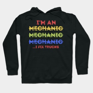 Funny Spilling Mechanic Wrong, I Fix Trucks Mechanic Hoodie